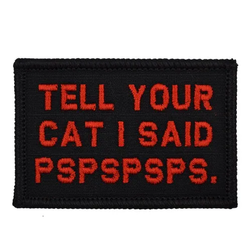 "Tell Your Cat I Said" Velcro Patch