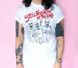 Still Friends At The End T-Shirt